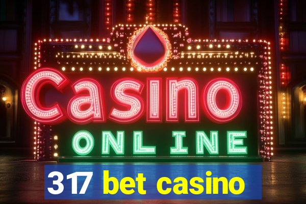 317 bet casino